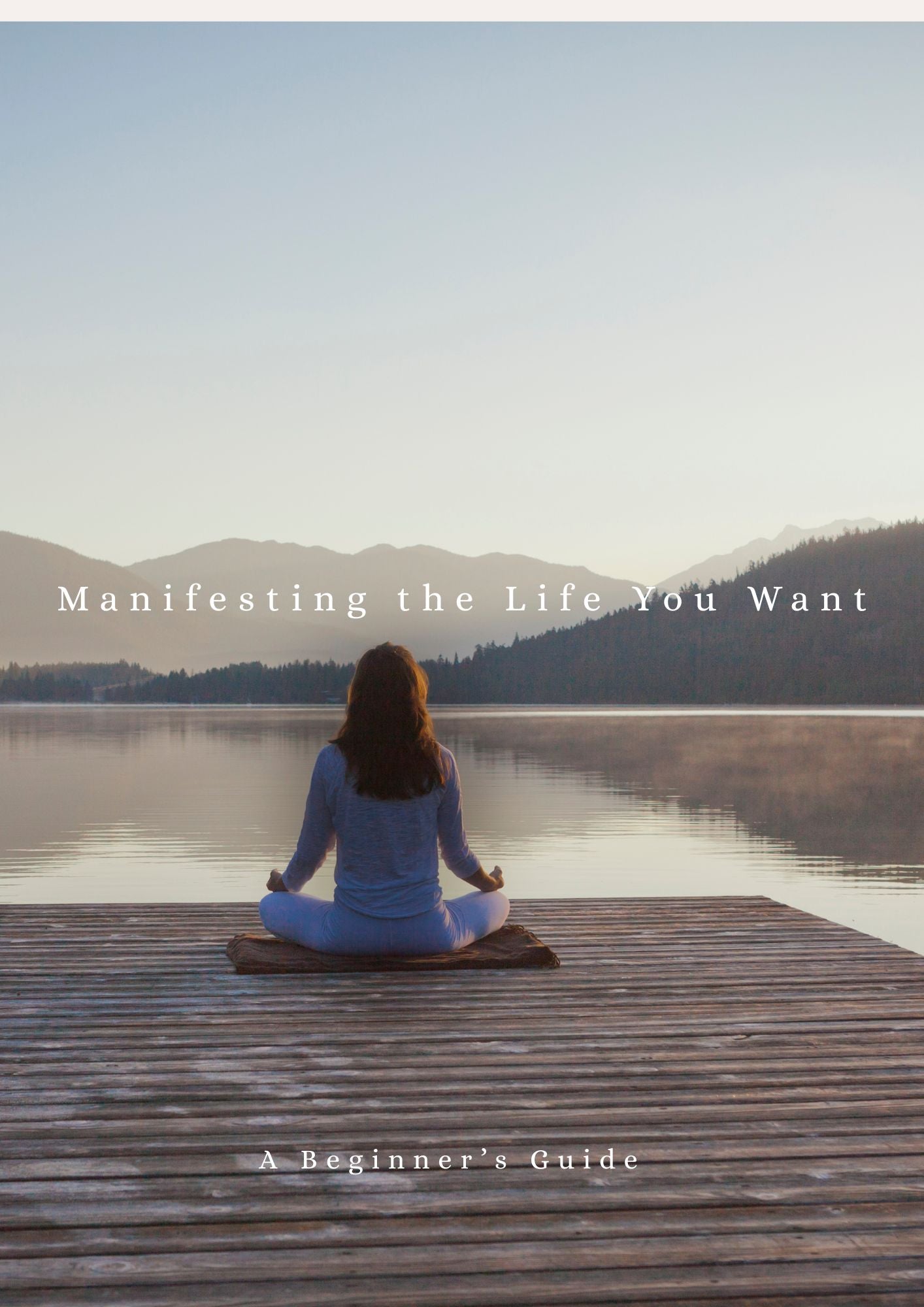 The Beginner's Guide to Manifesting the Life You Want